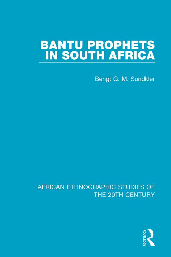 Bantu Prophets in South Africa by Bengt G. M. Sundkler