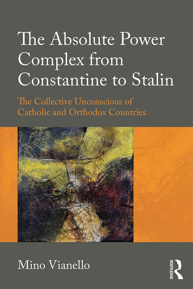 The Absolute Power Complex from Constantine to Stalin by Mino Vianello