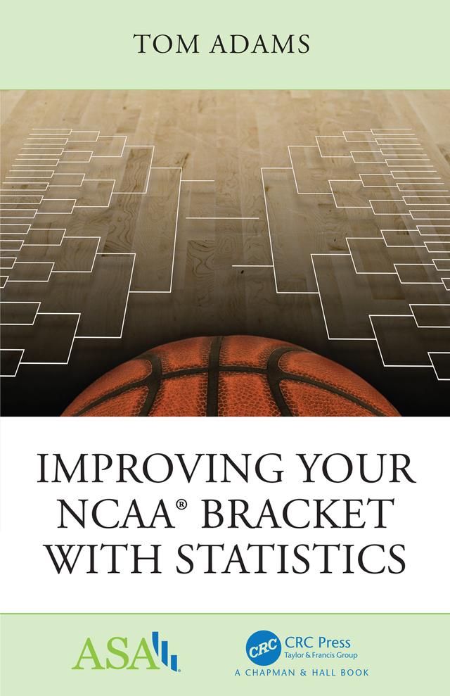 Improving Your NCAA® Bracket with Statistics by Tom Adams