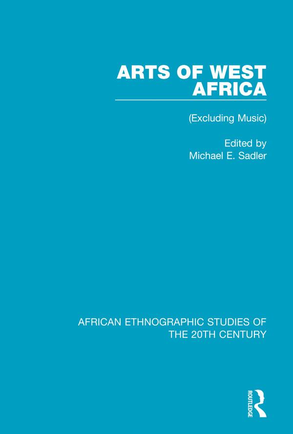 Arts of West Africa by Michael E. Sadler