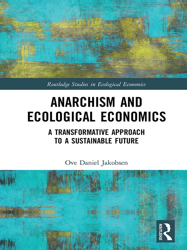 Anarchism and Ecological Economics by Ove Daniel Jakobsen