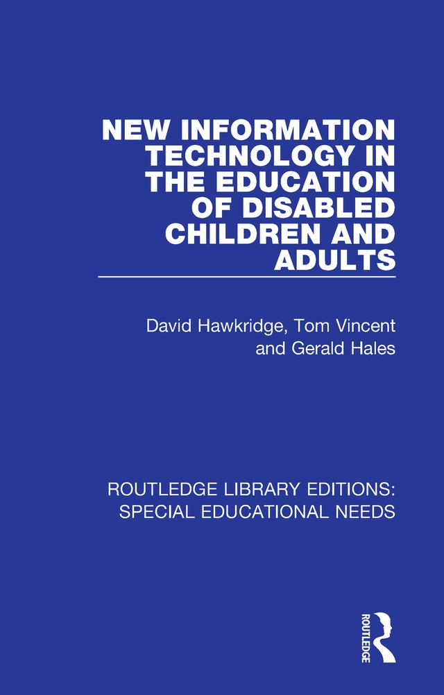 New Information Technology in the Education of Disabled Children and Adults by David Hawkridge, Gerald Hales, Tom Vincent