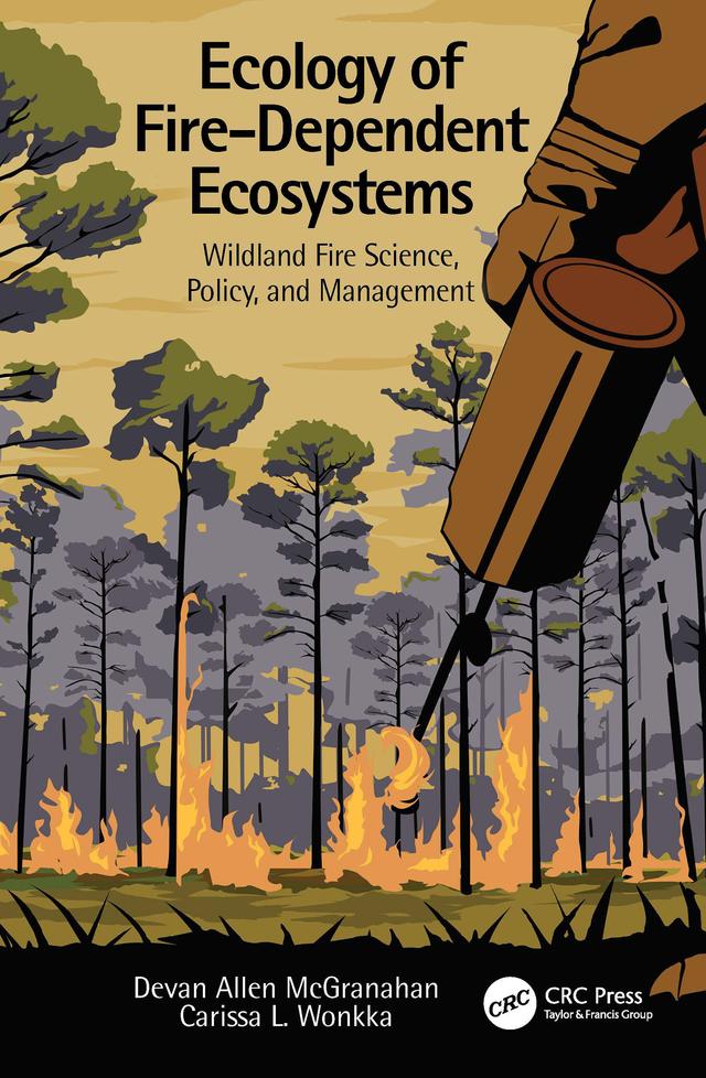 Ecology of Fire-Dependent Ecosystems by Carissa L. Wonkka, Devan Allen McGranahan