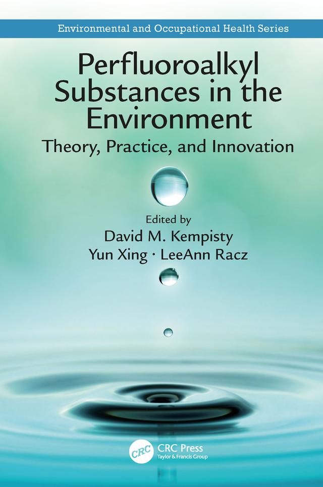 Perfluoroalkyl Substances in the Environment by David M. Kempisty, LeeAnn Racz, Yun Xing