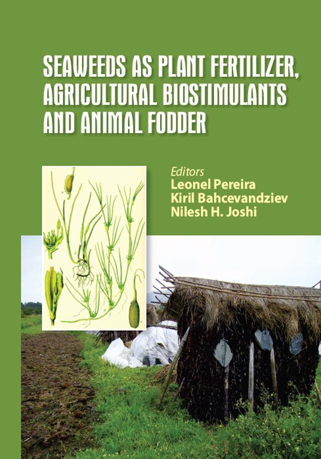 Seaweeds as Plant Fertilizer, Agricultural Biostimulants and Animal Fodder by Kiril Bahcevandziev, Leonel Pereira, Nilesh H. Joshi