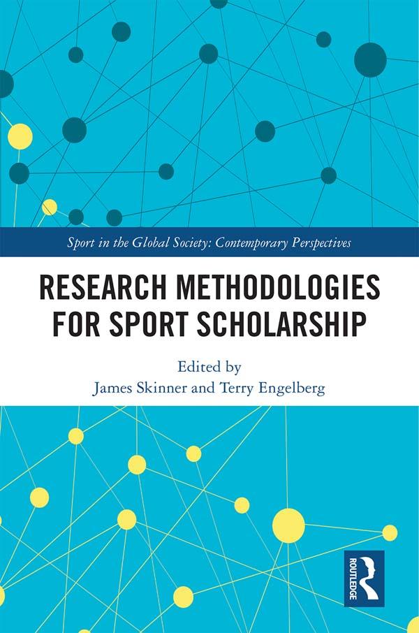 Research Methodologies for Sports Scholarship by James Skinner, Terry Engelberg