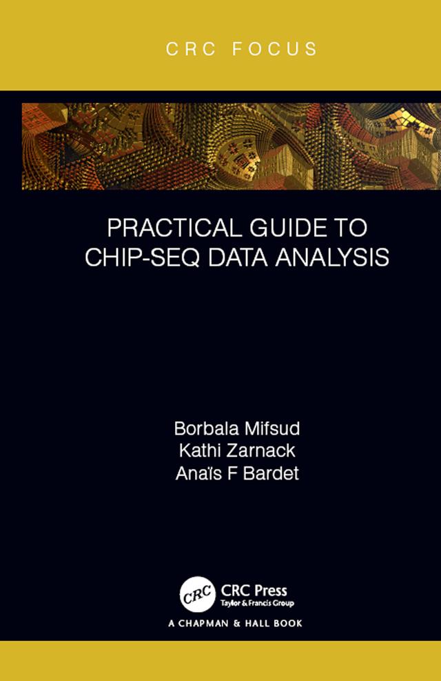 Practical Guide to ChIP-seq Data Analysis by Anaïs F Bardet, Borbala Mifsud, Kathi Zarnack