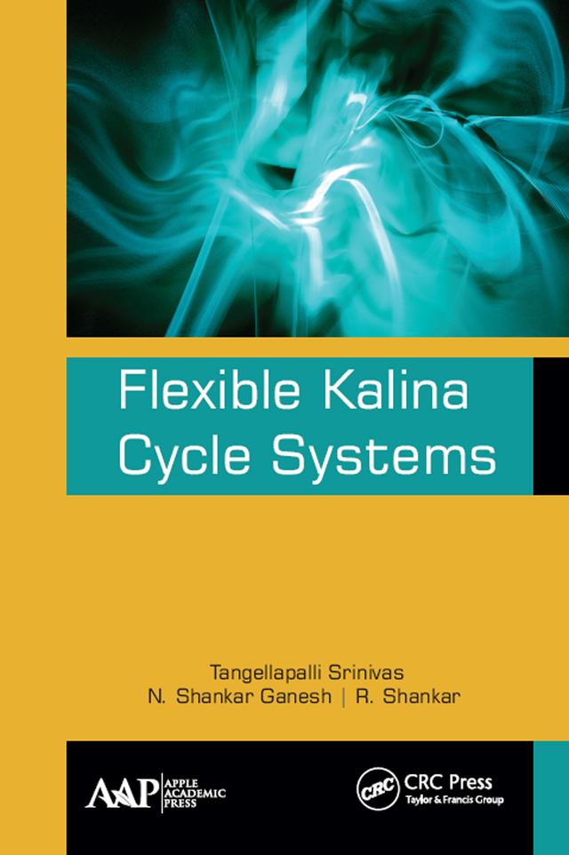 Flexible Kalina Cycle Systems by N. Shankar Ganesh, R. Shankar, Tangellapalli Srinivas