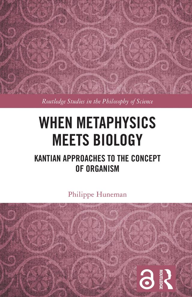 When Metaphysics Meets Biology by Philippe Huneman