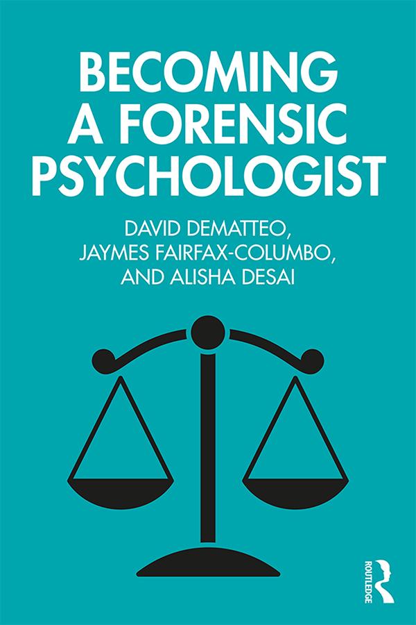 Becoming a Forensic Psychologist by Alisha Desai, David DeMatteo, Jaymes Fairfax-Columbo