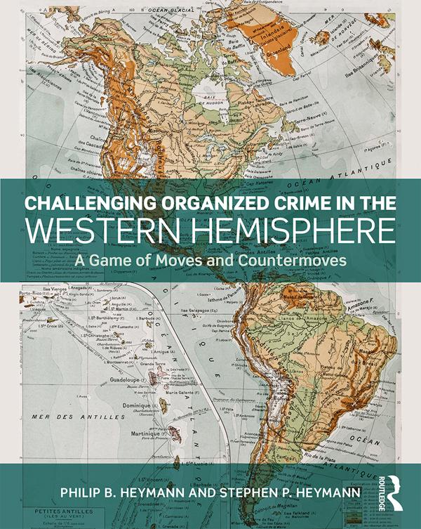 Challenging Organized Crime in the Western Hemisphere by Philip B. Heymann, Stephen P. Heymann