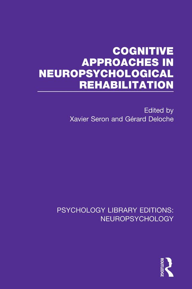 Cognitive Approaches in Neuropsychological Rehabilitation by Gérard Deloche, Xavier Seron