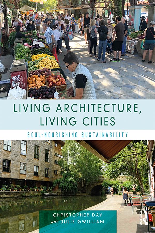 Living Architecture, Living Cities by Christopher Day, Julie Gwilliam