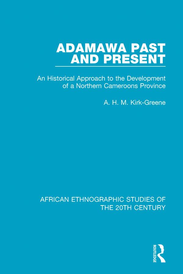 Adamawa Past and Present by A. H. M. Kirk-Greene