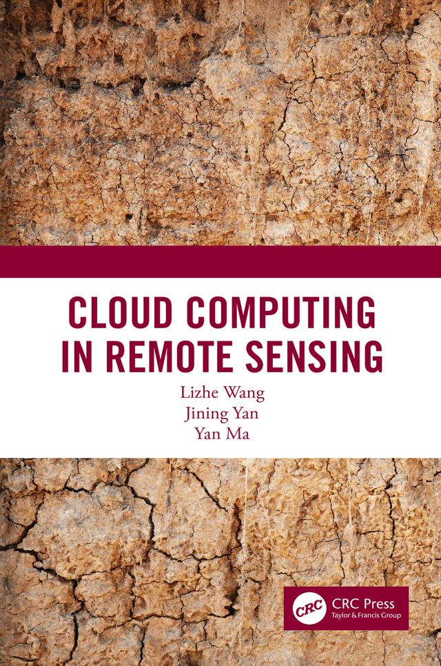 Cloud Computing in Remote Sensing by Jining Yan, Lizhe Wang, Yan Ma
