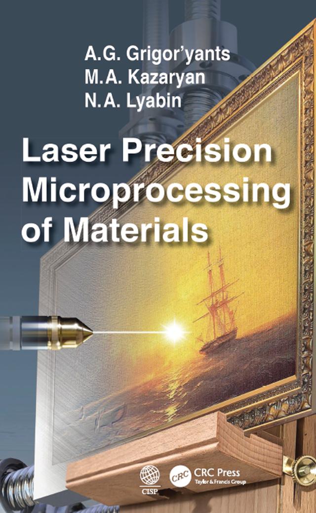 Laser Precision Microprocessing of Materials by A. G. Grigor'yants, M. A. Kazaryan, N. A. Lyabin