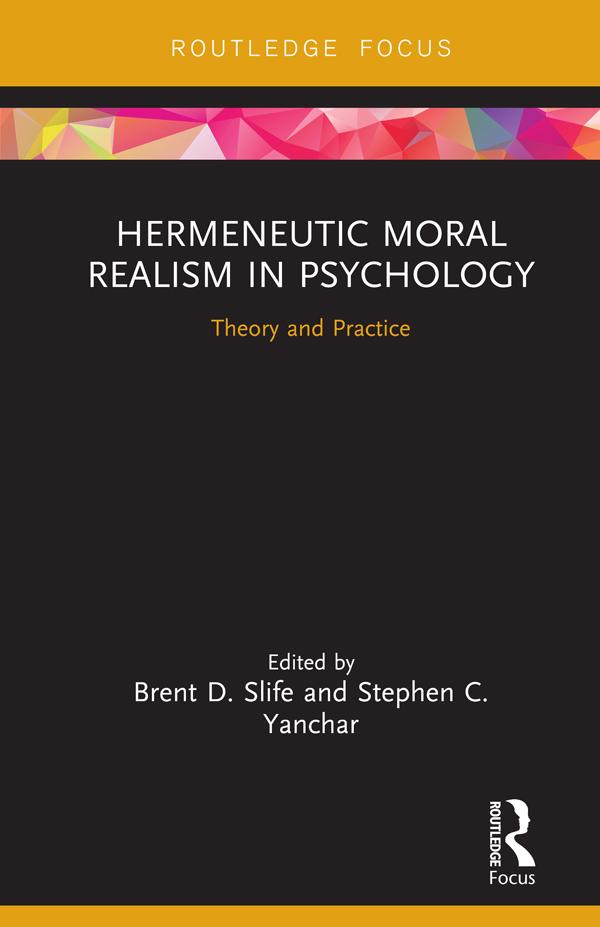 Hermeneutic Moral Realism in Psychology by Brent D. Slife, Stephen Yanchar