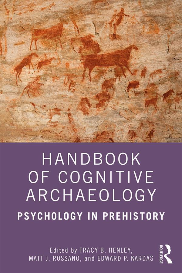 Handbook of Cognitive Archaeology by Edward P. Kardas, Matt J. Rossano, Tracy B. Henley