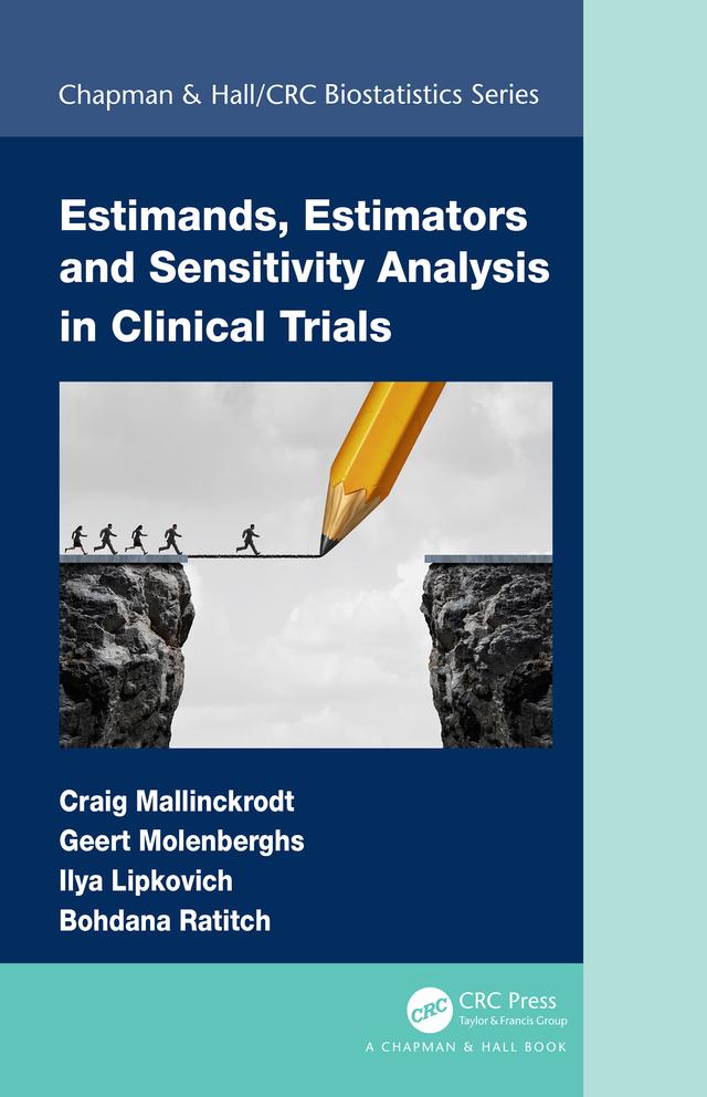 Estimands, Estimators and Sensitivity Analysis in Clinical Trials by Bohdana Ratitch, Craig Mallinckrodt, Geert Molenberghs, Ilya Lipkovich
