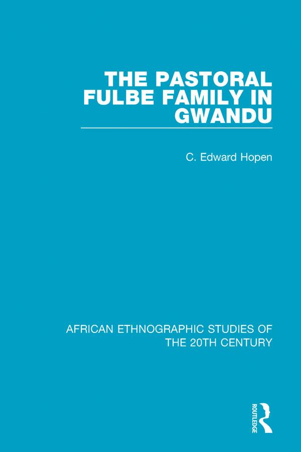 The Pastoral Fulbe Family in Gwandu by C. Edward Hopen