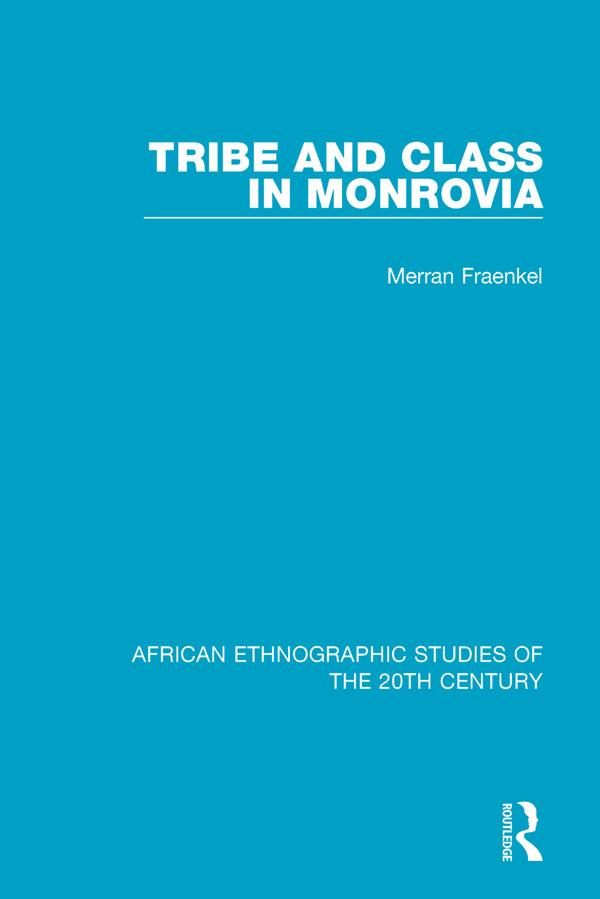 Tribe and Class in Monrovia by Merran Fraenkel
