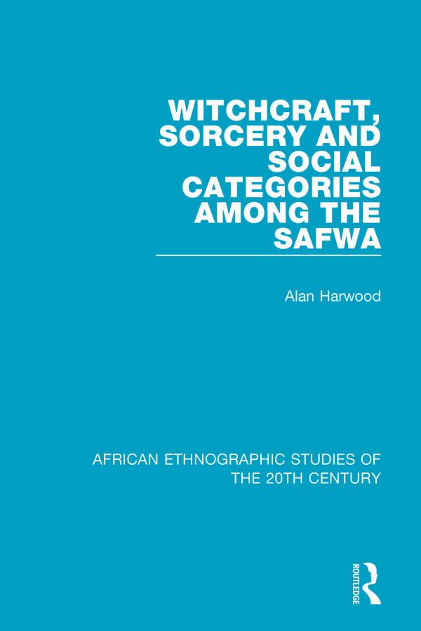 Witchcraft, Sorcery and Social Categories Among the Safwa by Alan Harwood