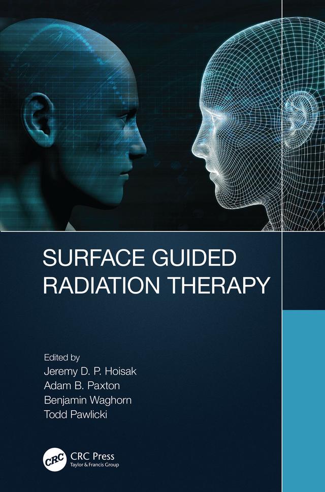 Surface Guided Radiation Therapy by Adam Brent Paxton, Benjamin James Waghorn, Jeremy David Page Hoisak, Todd Pawlicki