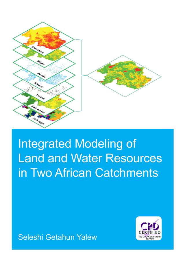 Integrated Modeling of Land and Water Resources in Two African Catchments by Seleshi Yalew