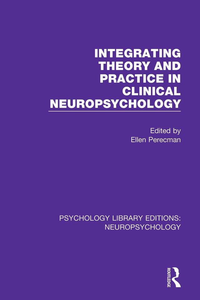 Integrating Theory and Practice in Clinical Neuropsychology by Ellen Perecman