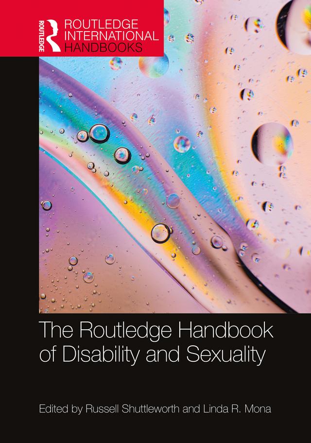 The Routledge Handbook of Disability and Sexuality by Linda Mona, Russell Shuttleworth