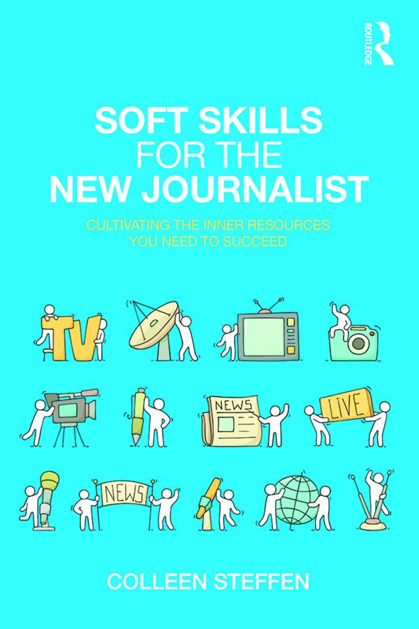Soft Skills for the New Journalist by Colleen Steffen