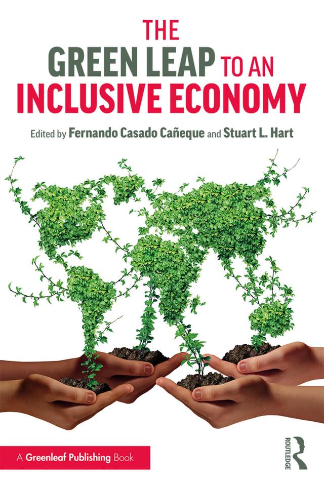 The Green Leap to an Inclusive Economy by Fernando Caneque, Stuart Hart