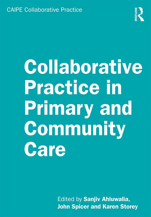 Collaborative Practice in Primary and Community Care by John Spicer, Karen Storey, Sanjiv Ahluwalia