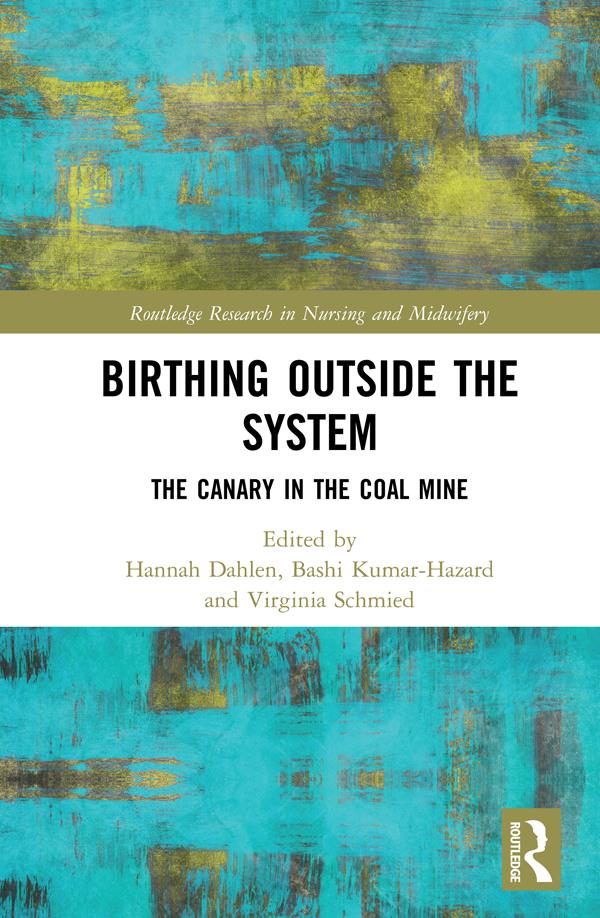 Birthing Outside the System by Bashi Kumar-Hazard, Hannah Dahlen, Virginia Schmied
