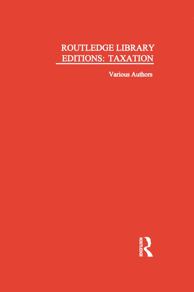 Routledge Library Editions: Taxation by Various