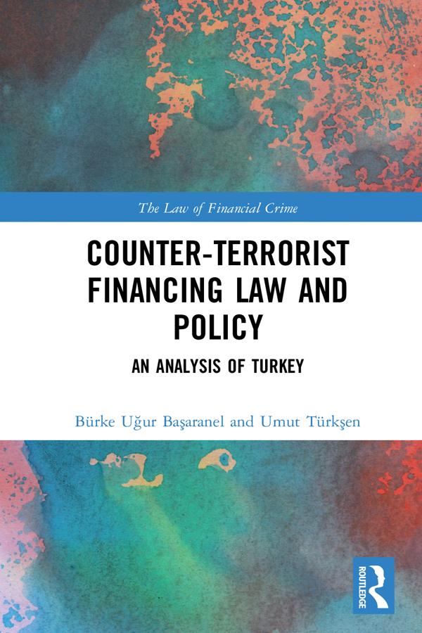 Counter-Terrorist Financing Law and Policy by Burke Uğur Başaranel, Umut Türkşen