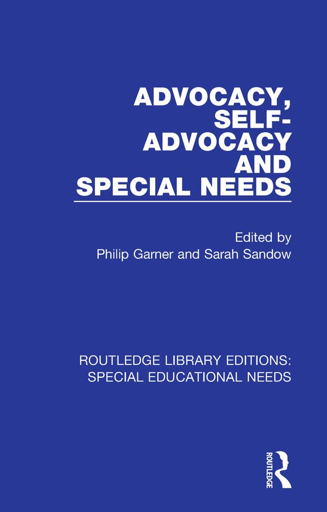 Advocacy, Self-Advocacy and Special Needs by Philip Garner, Sarah Sandow