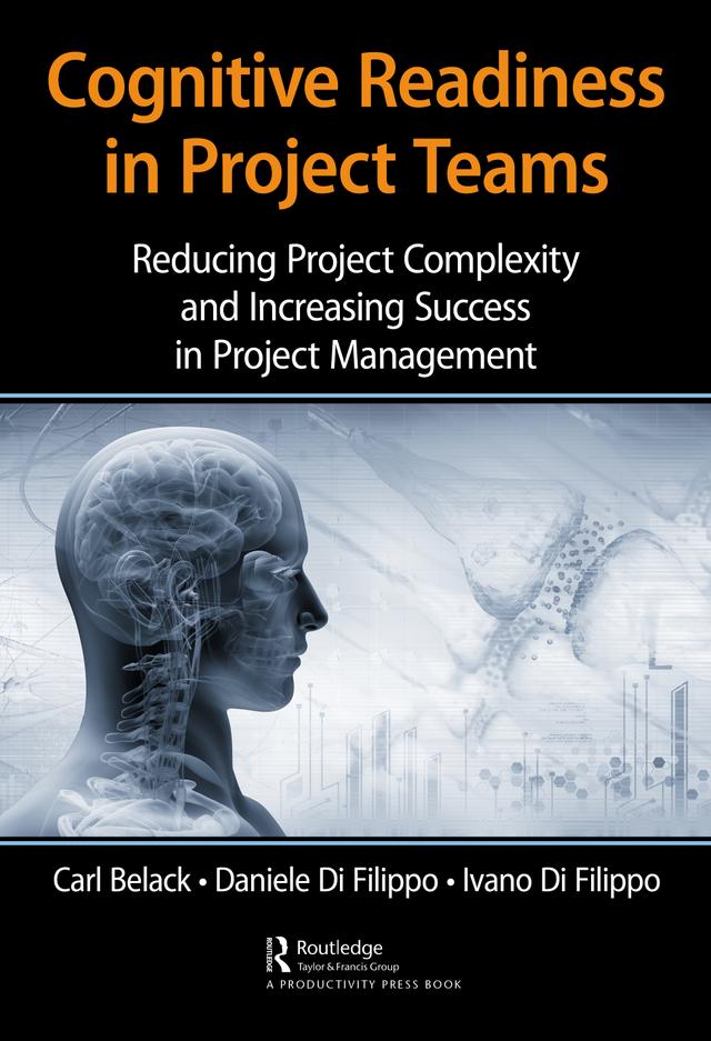 Cognitive Readiness in Project Teams by Carl Belack, Daniele Di Filippo, Ivano Di Filippo