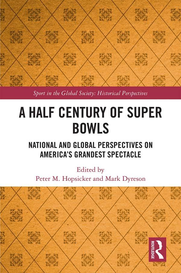 A Half Century of Super Bowls by Mark Dyreson, Peter Hopsicker