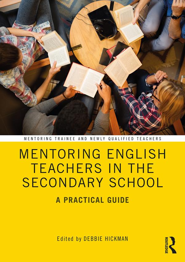 Mentoring English Teachers in the Secondary School by Debbie Hickman