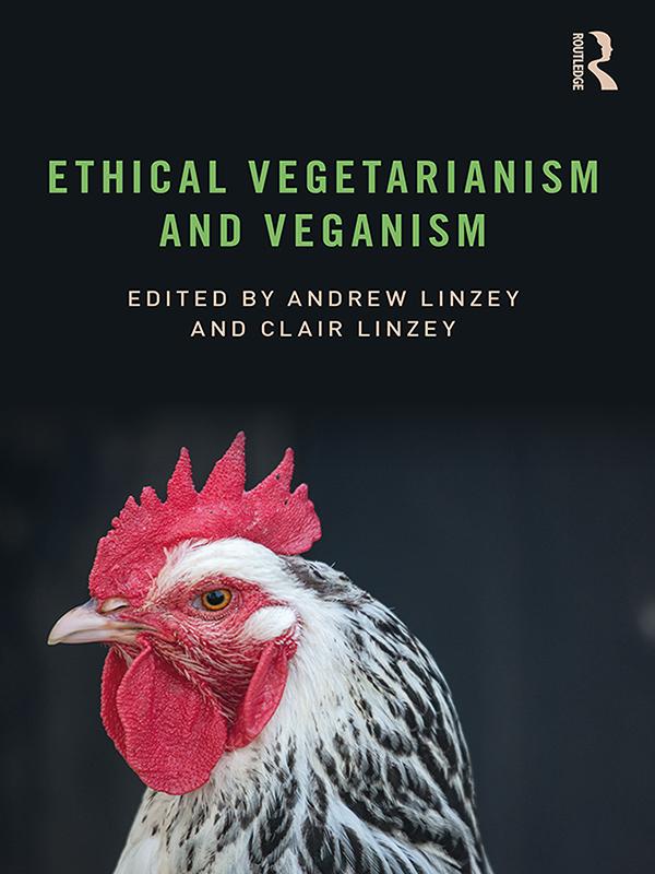 Ethical Vegetarianism and Veganism by Andrew Linzey, Clair Linzey