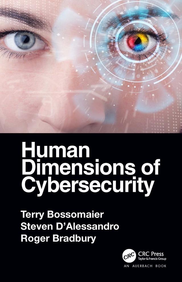 Human Dimensions of Cybersecurity by Roger Bradbury, Steven D'Alessandro, Terry Bossomaier