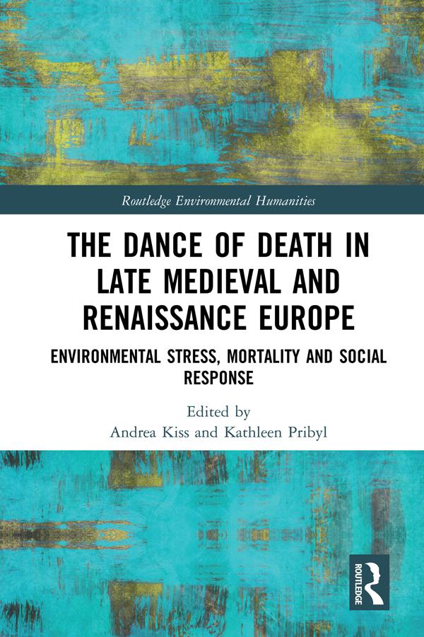 The Dance of Death in Late Medieval and Renaissance Europe by Andrea Kiss, Kathleen Pribyl