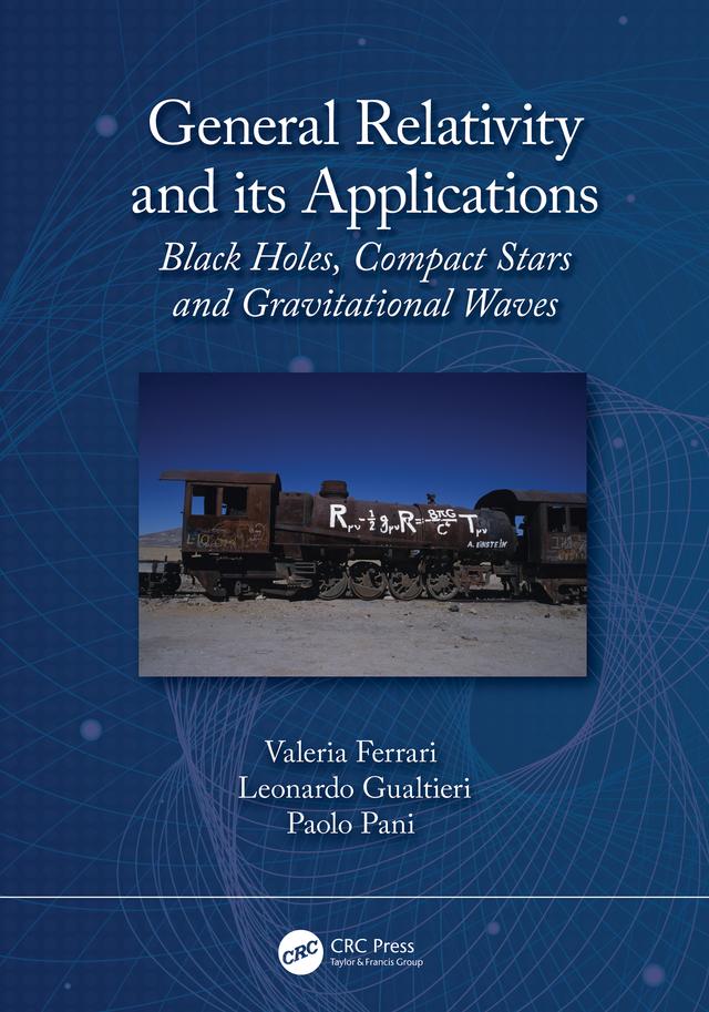 General Relativity and its Applications by Leonardo Gualtieri, Paolo Pani, Valeria Ferrari