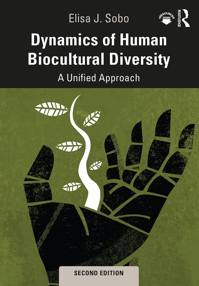 Dynamics of Human Biocultural Diversity by Elisa J. Sobo