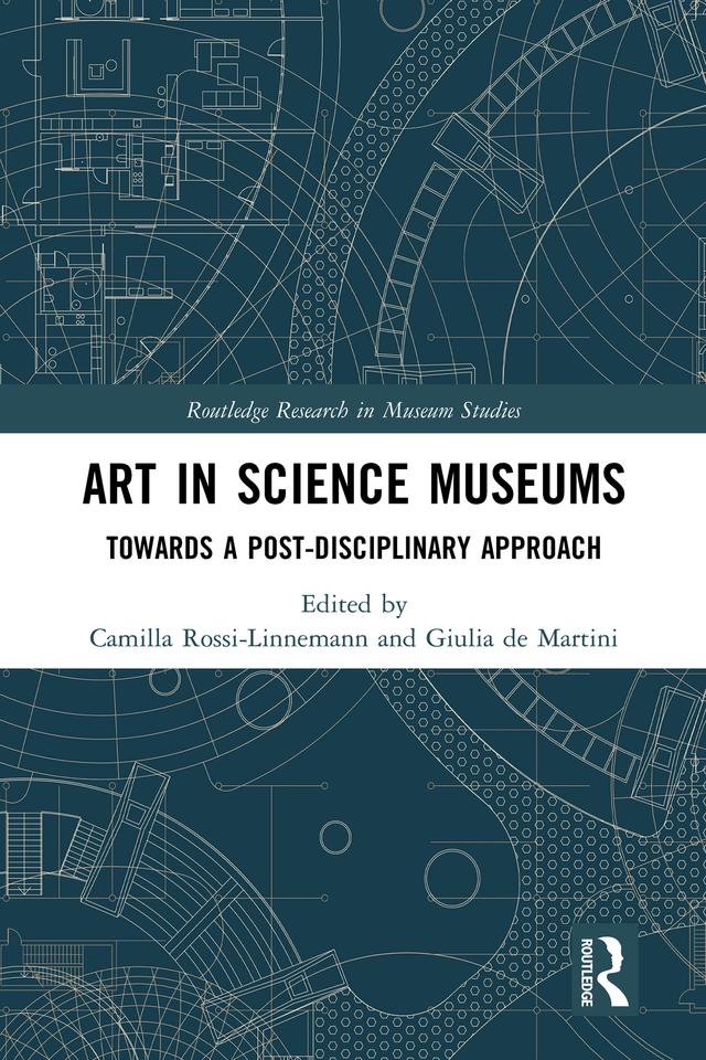 Art in Science Museums by Camilla Rossi-Linnemann, Giulia de Martini