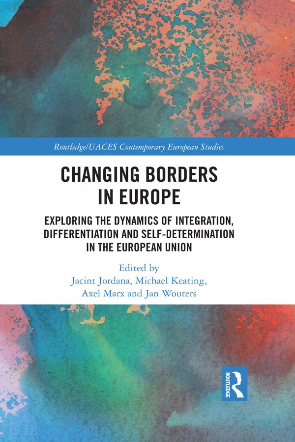 Changing Borders in Europe by Axel Marx, Jacint Jordana, Jan Wouters, Michael Keating