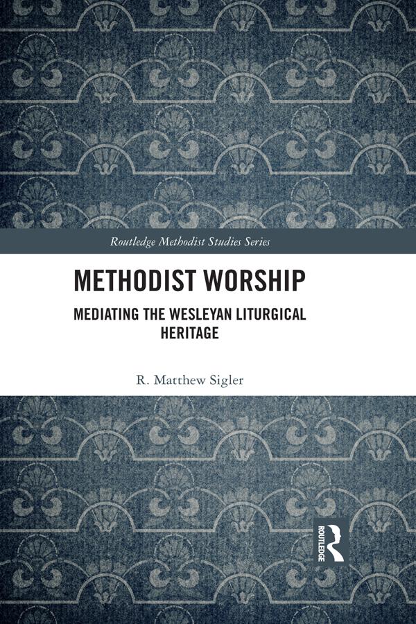 Methodist Worship by R. Matthew Sigler