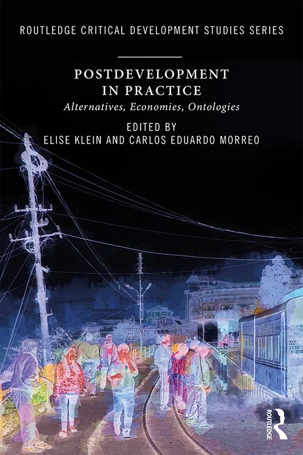 Postdevelopment in Practice by Carlos Eduardo Morreo, Elise Klein