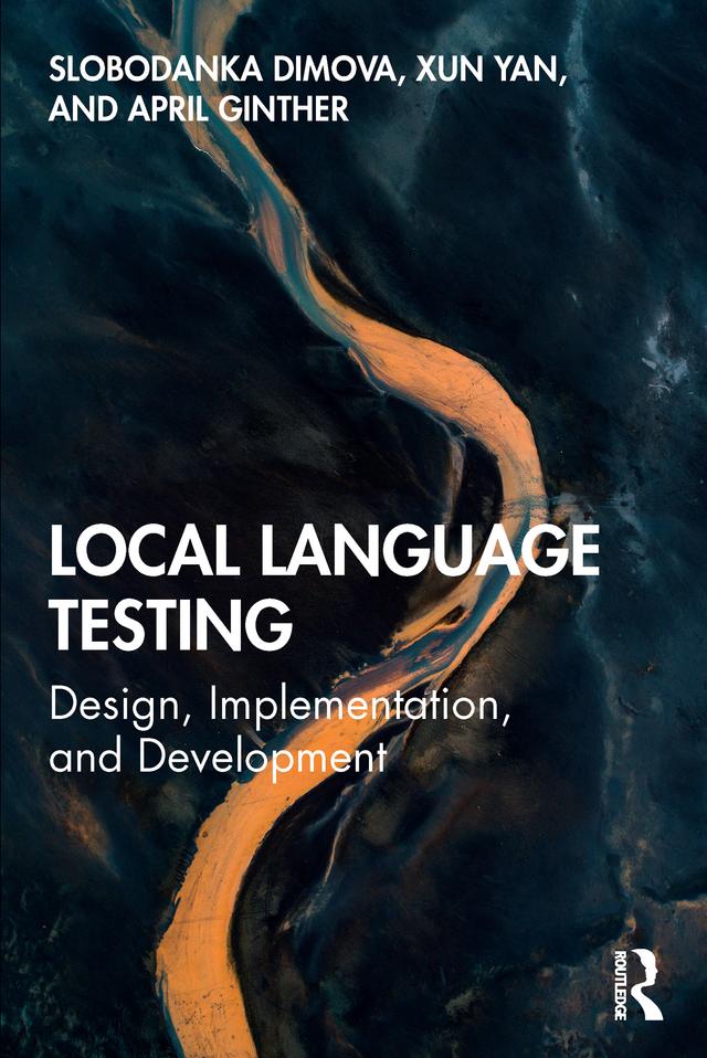 Local Language Testing by April Ginther, Slobodanka Dimova, Xun Yan